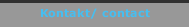 Kontakt/ contact
